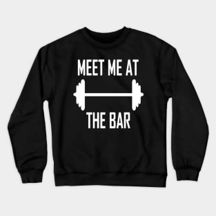 meet me at the bar Crewneck Sweatshirt